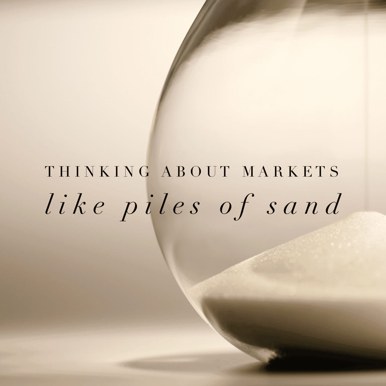 Thinking About Markets Like Piles of Sand