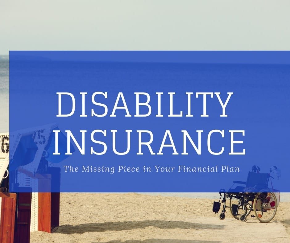 Disability Insurance: The Missing Piece in Your Financial Plan