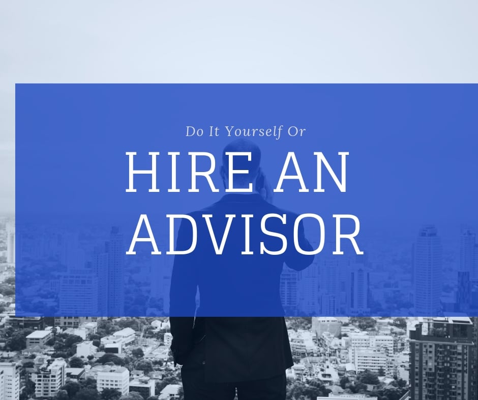 Do It Yourself or Hire an Advisor?