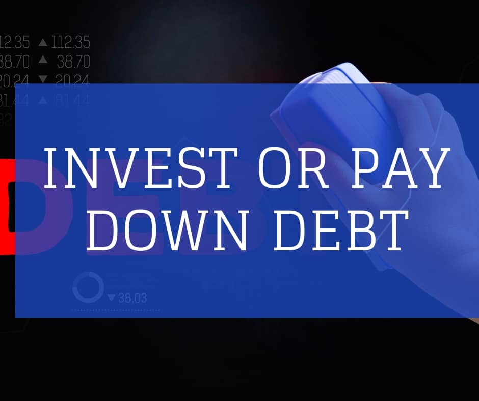 Invest or Pay Down Debt?