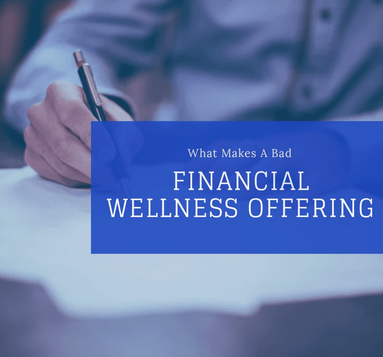 What Makes A Bad Financial Wellness Offering