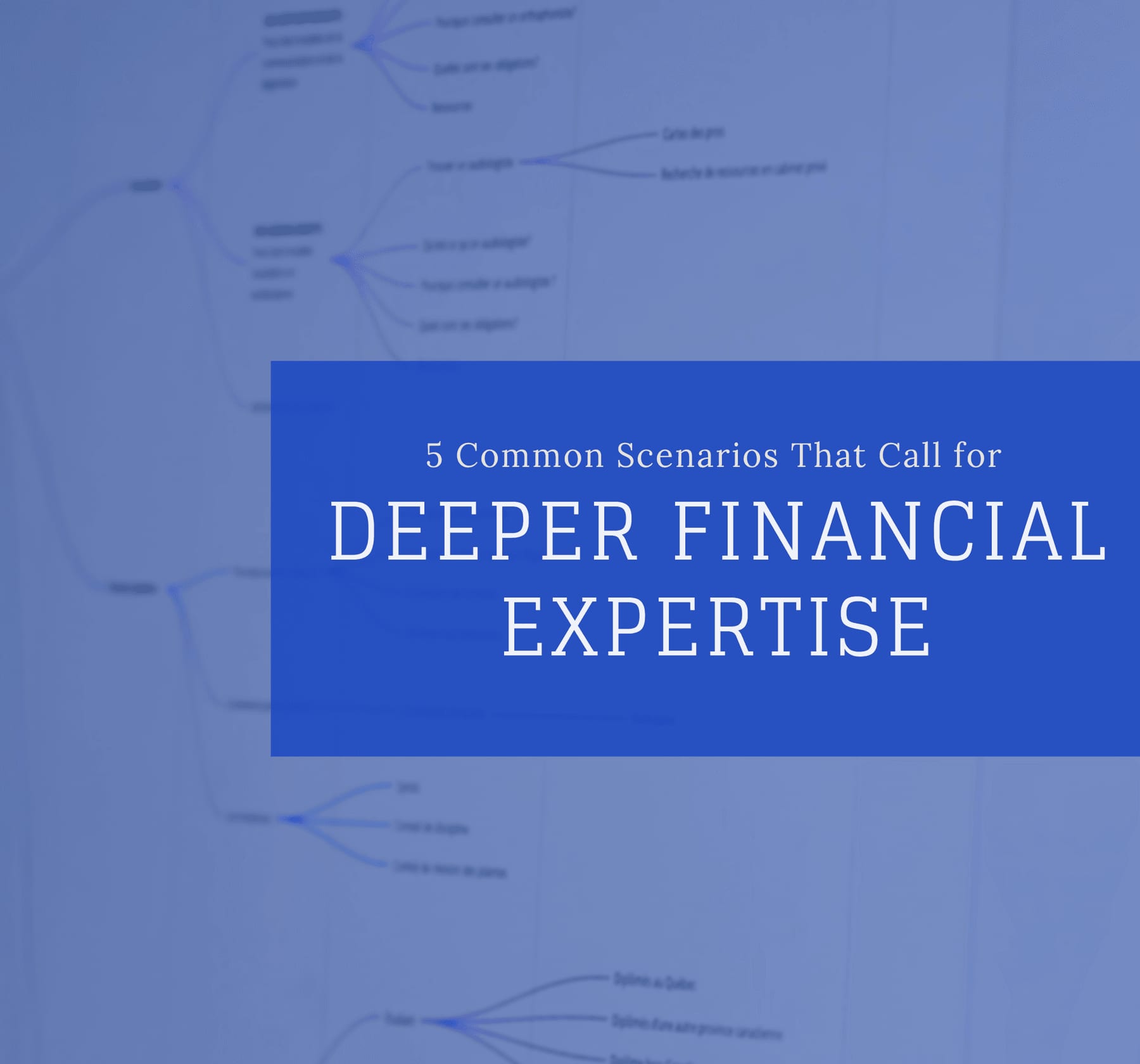 5 Common Scenarios That Call for Deeper Financial Expertise