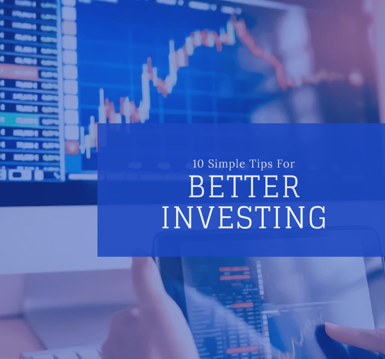 10 Simple Tips For Better Investing