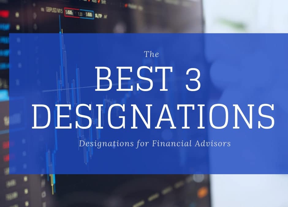 The Best Three Designations for Financial Advisors