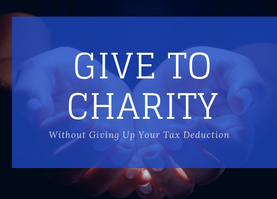 Give to Charity Without Giving Up Your Tax Deduction Using a Donor Advised Fund
