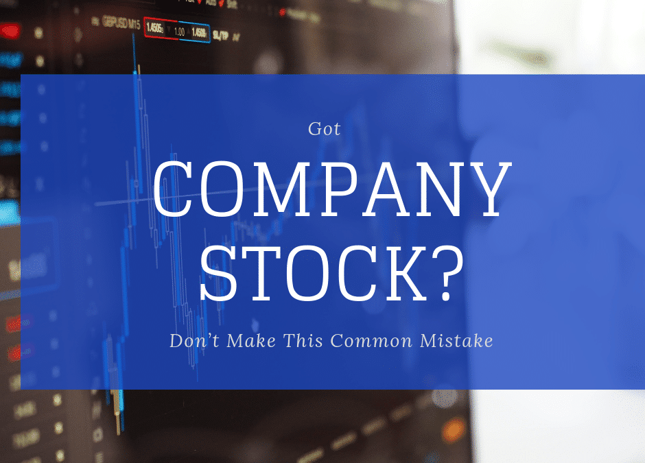 Got Company Stock? Don’t Make This Common Mistake