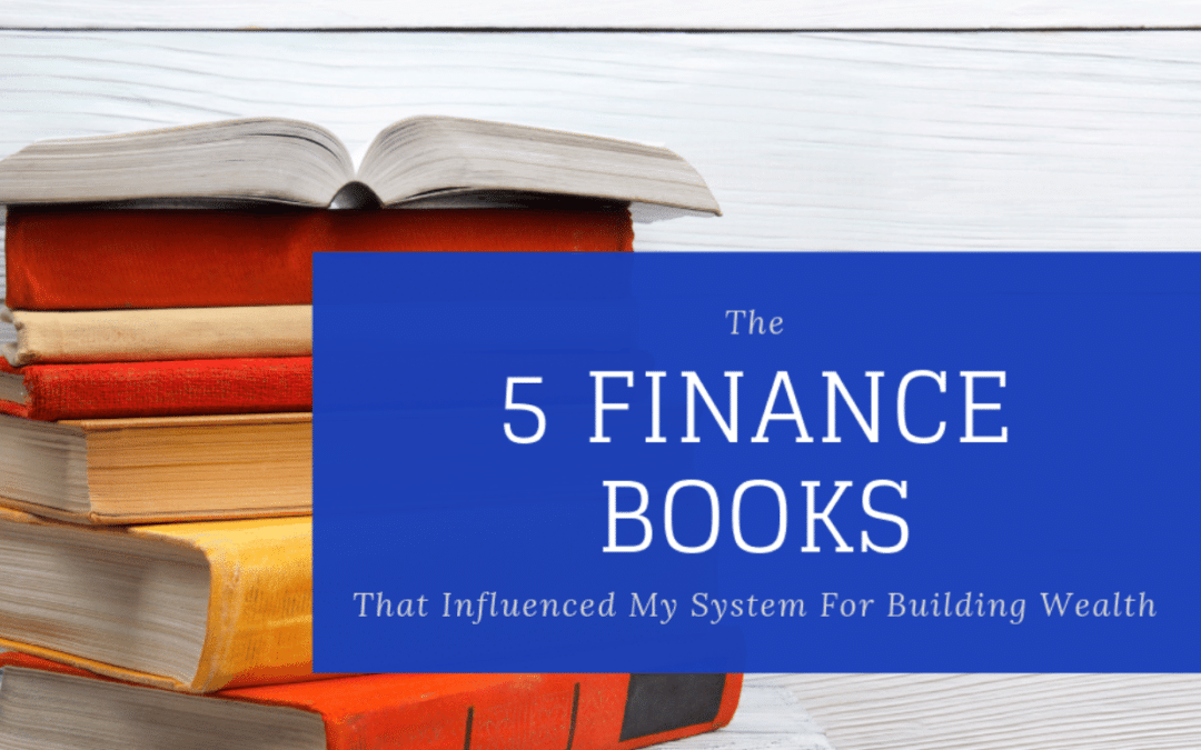 5 Finance Books That Influenced My System For Building Wealth