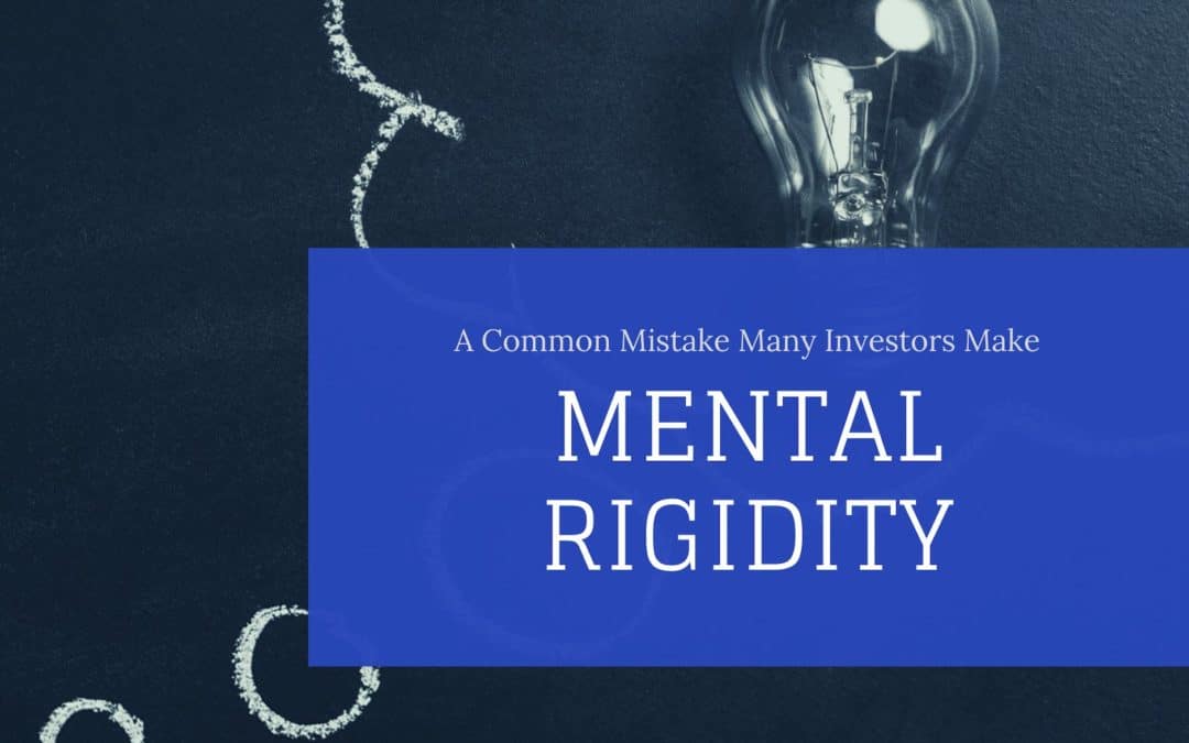 A Common Mistake Many Investors Make: Mental Rigidity