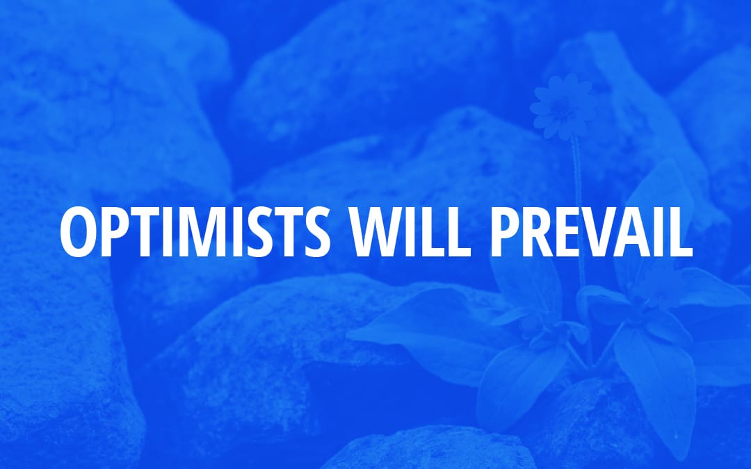 Optimists Will Prevail