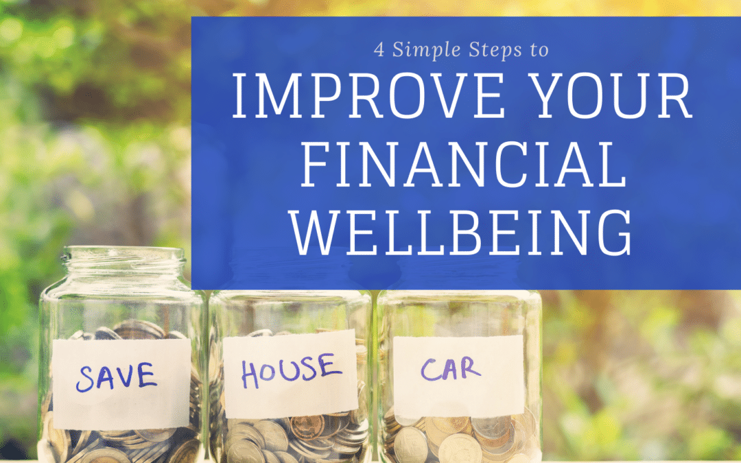 4 Simple Steps to Improve Your Financial Wellbeing
