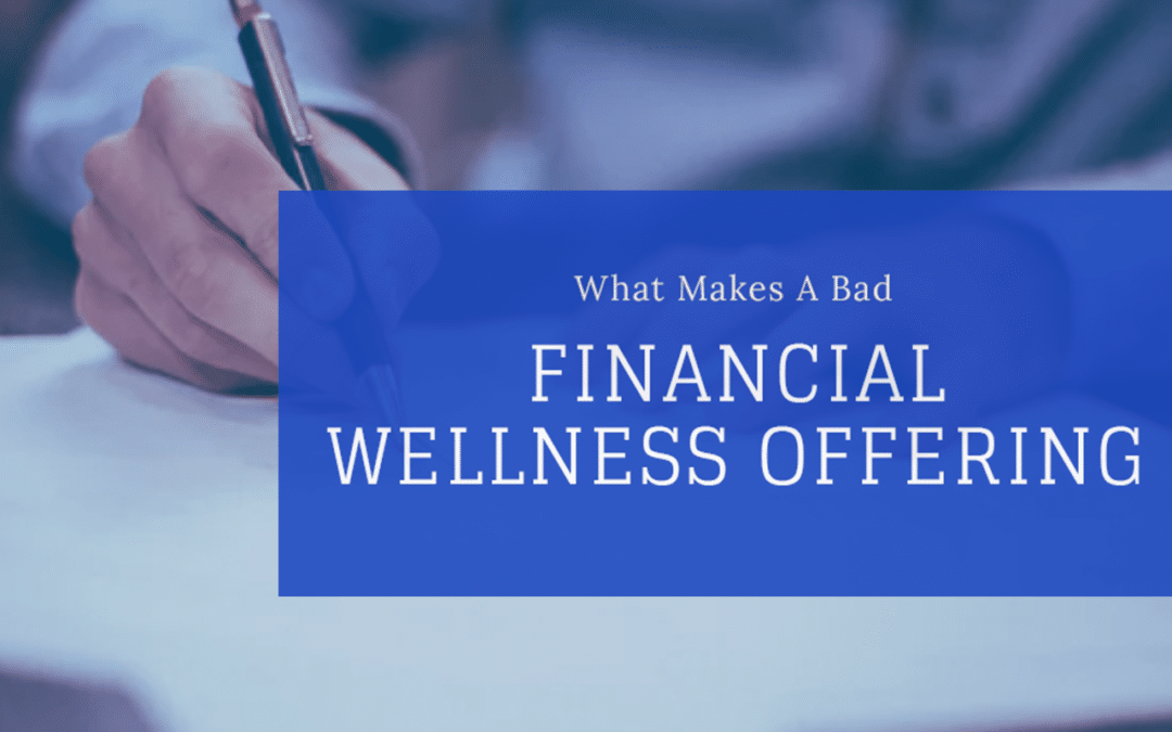 What Makes A Bad Financial Wellness Offering