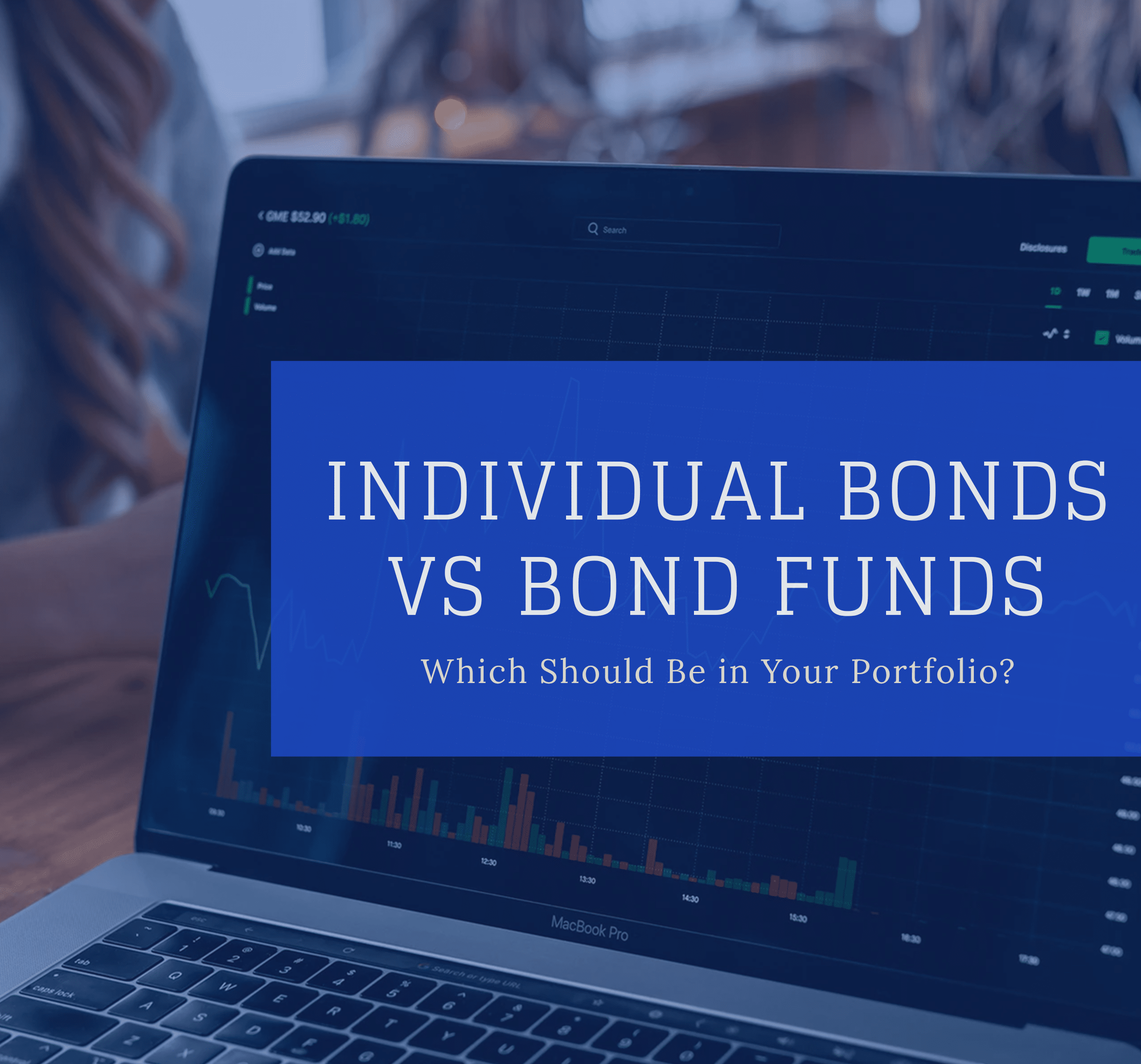 Individual Bonds vs Bond Funds Which Is Better?