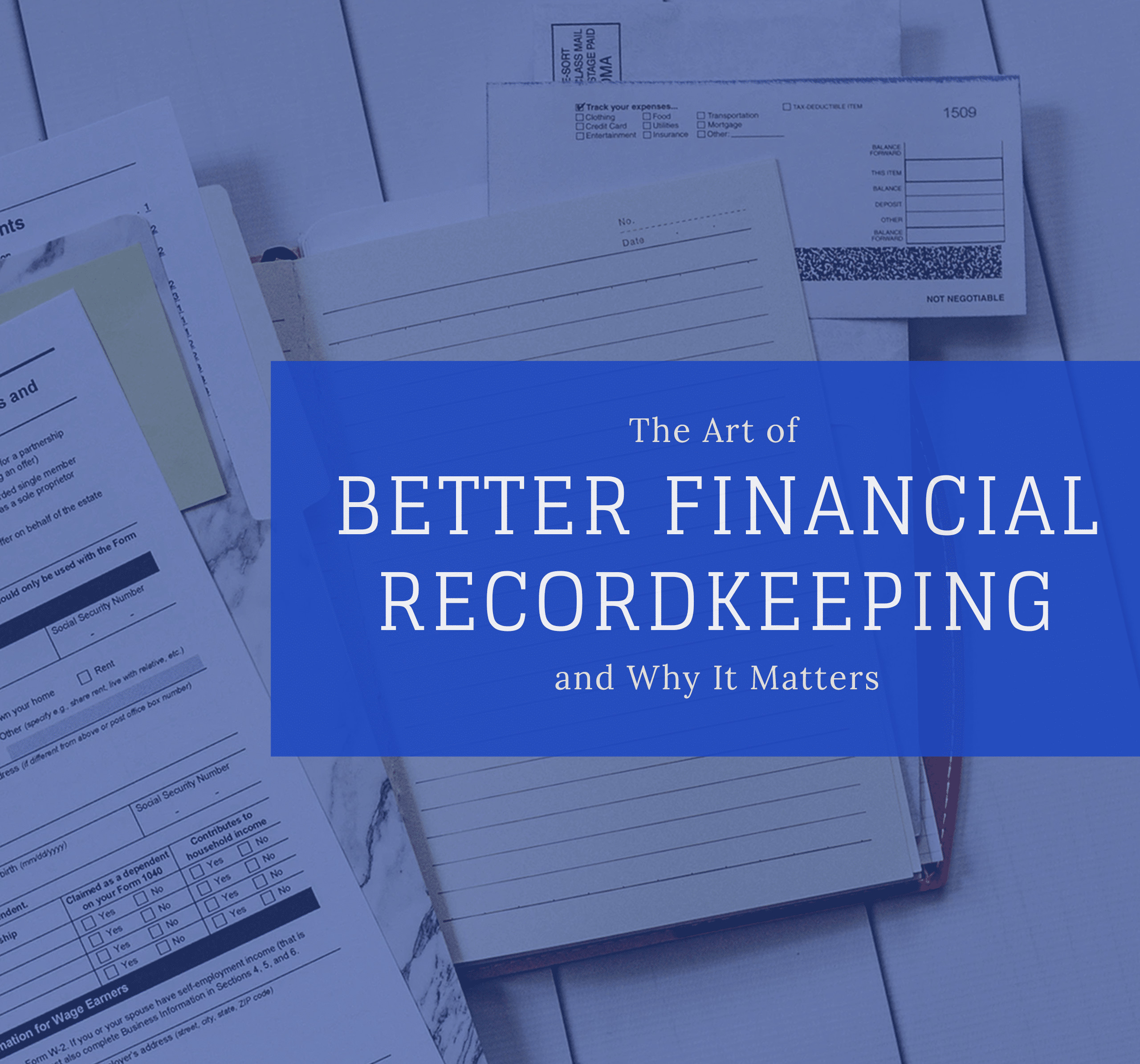 The Art of Better Financial Recordkeeping & Why It Matters