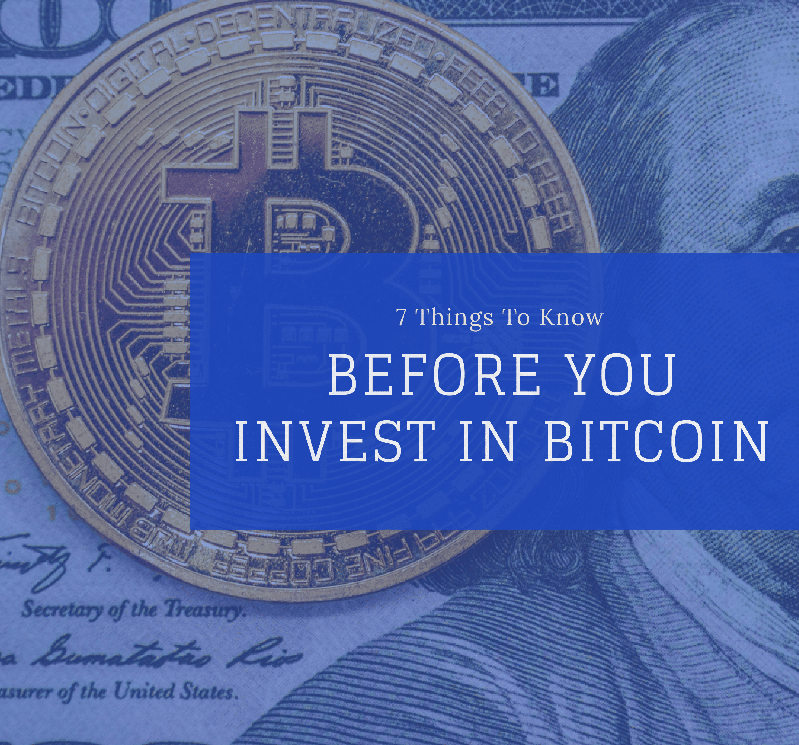 7 Things To Know Before You Invest in Bitcoin