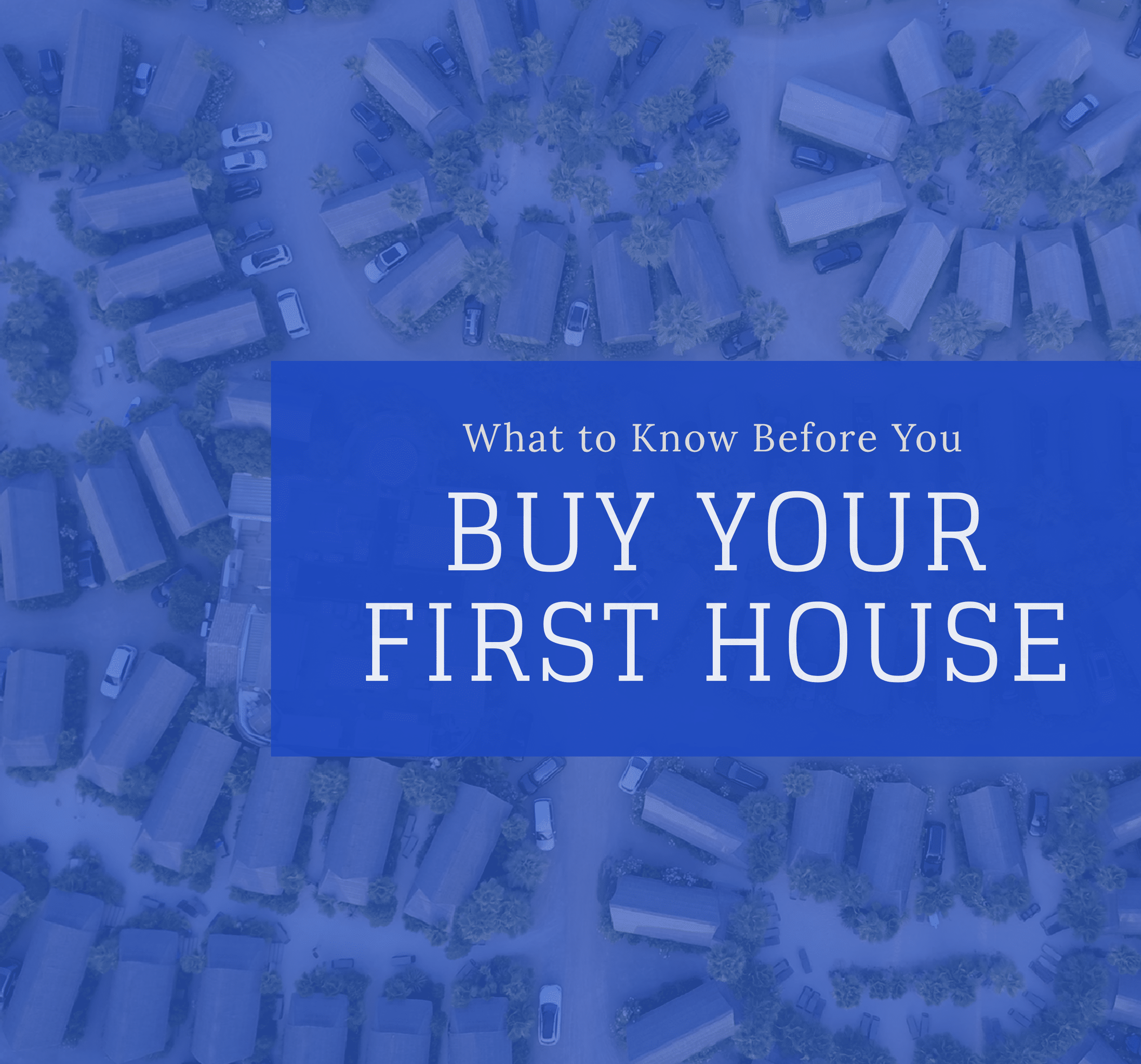 What to Know Before You Buy Your First House