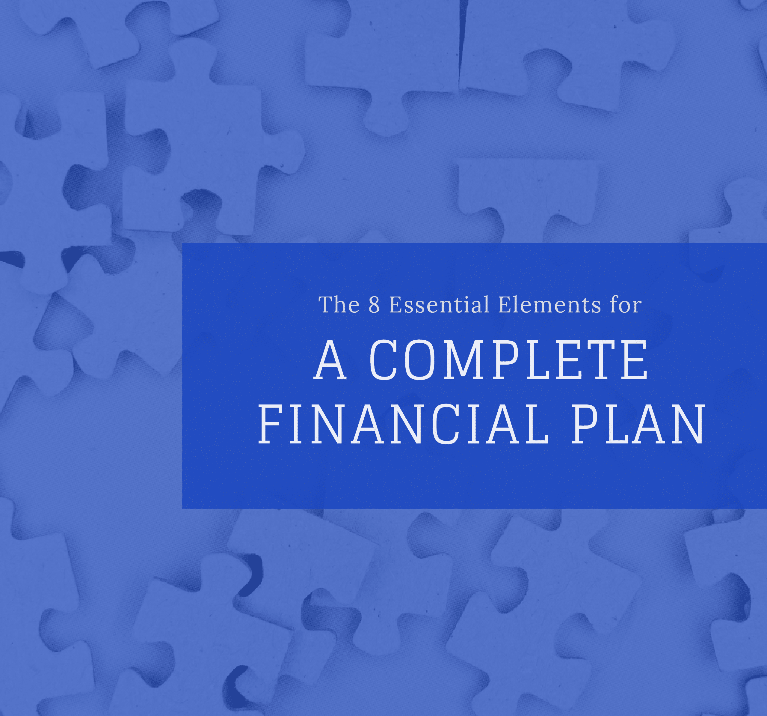 The 8 Essential Elements for a Complete Financial Plan