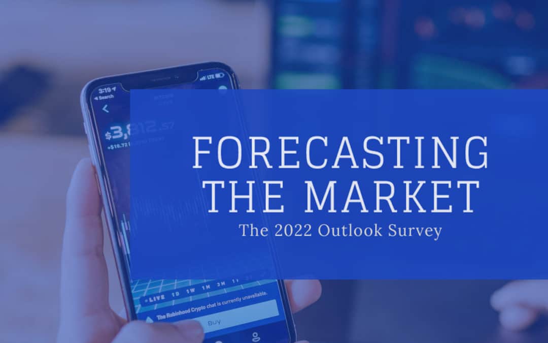 Forecasting the Market: The 2022 Outlook Survey