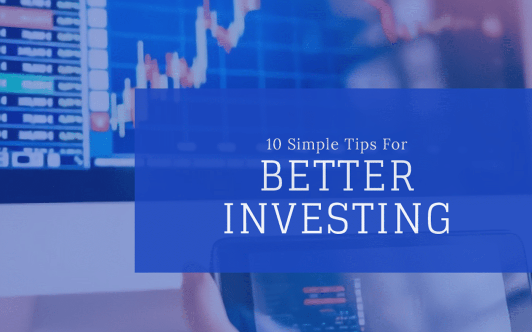10 Simple Tips For Better Investing