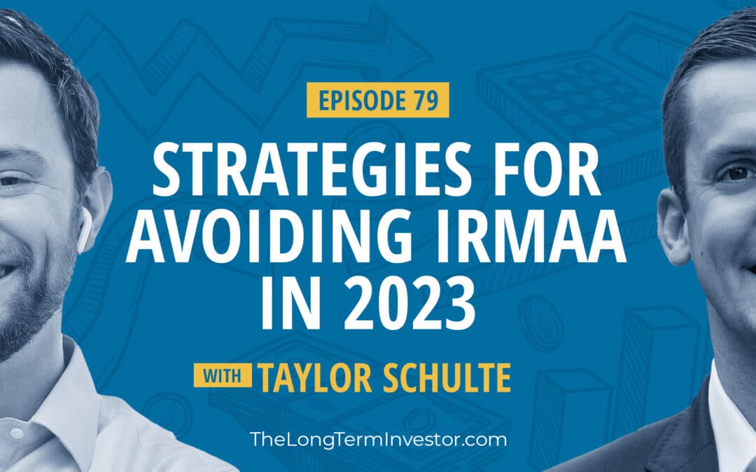 EP 79: IRMAA Fees In Retirement & How To Avoid Them with Taylor Schulte