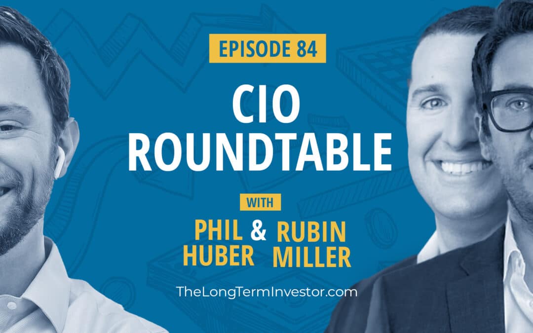 EP 84: CIO Roundtable with Rubin Miller and Phil Huber