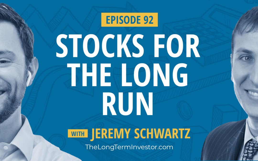 EP 92: Stocks for The Long Run with Jeremy Schwartz