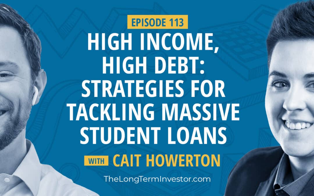EP 113: High Income, High Debt: Strategies for Tackling Massive Student Loans Cait Howerton