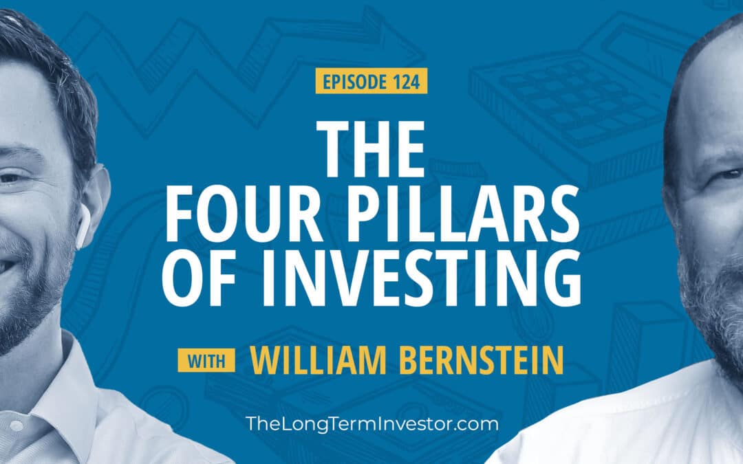 EP 124: The Four Pillars of Investing ft. William Bernstein