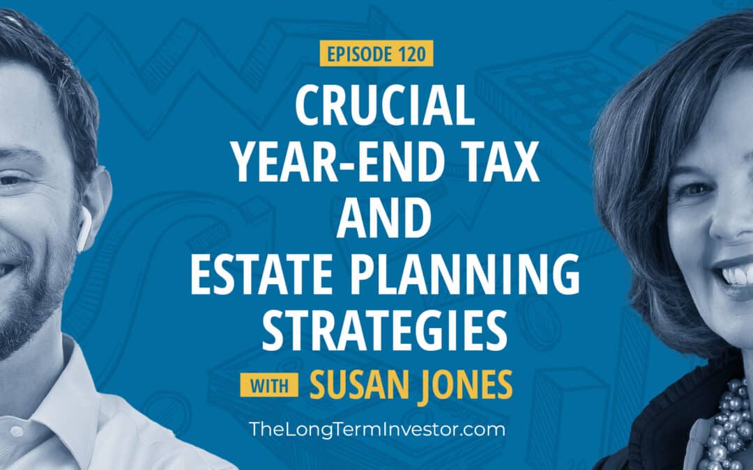 EP 120: Crucial Year-End Tax and Estate Planning Strategies with Plancorp’s Susan Jones
