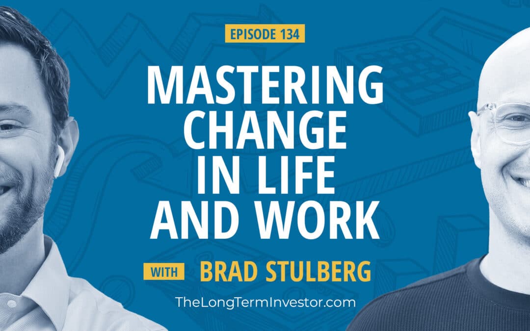 EP 134: Mastering Change in Life and Work ft. Brad Stulberg