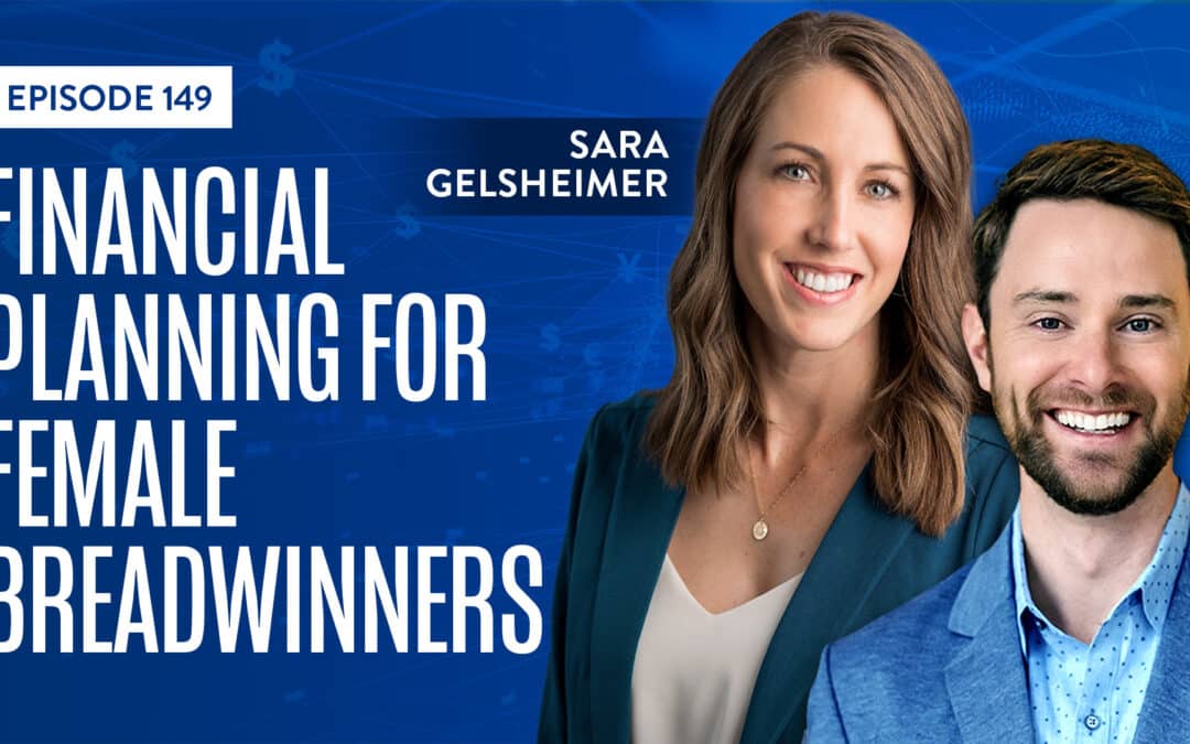 EP 149: Financial Planning for Female Breadwinners with Sara Gelsheimer