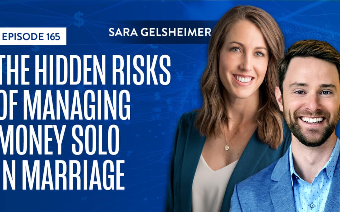 EP 175: The Hidden Risks of Managing Money Solo In Marriage With Sara Gelsheimer