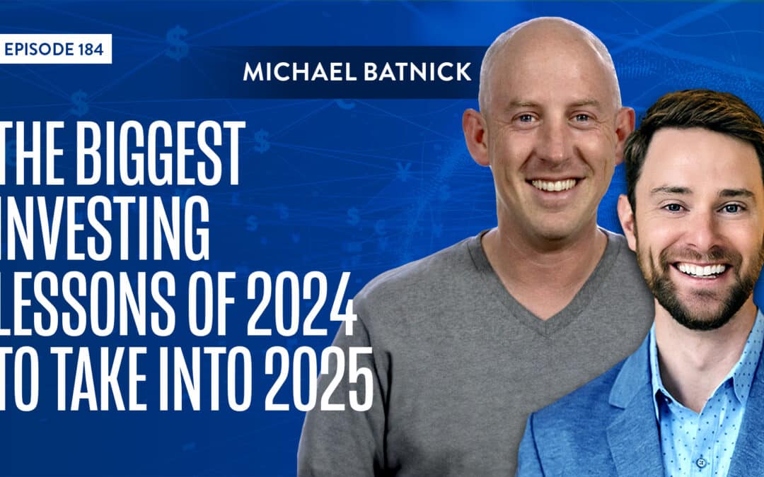 EP 184: The Biggest Investing Lessons Of 2024 To Take Into 2025 With Michael Batnick