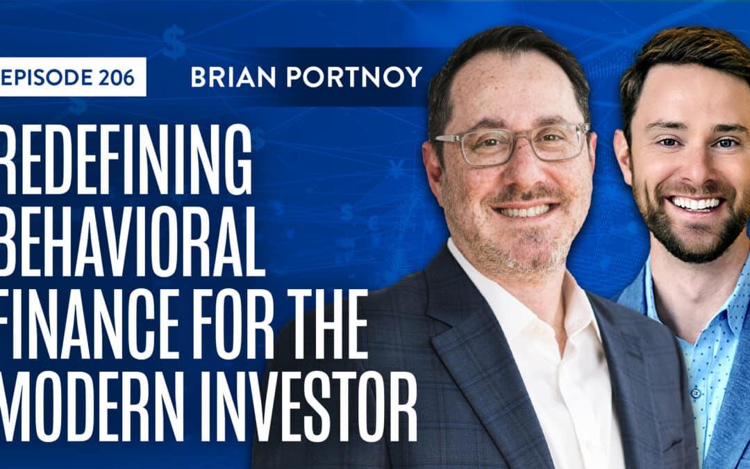 EP 206: Redefining Behavioral Finance for the Modern Investor with Brian Portnoy