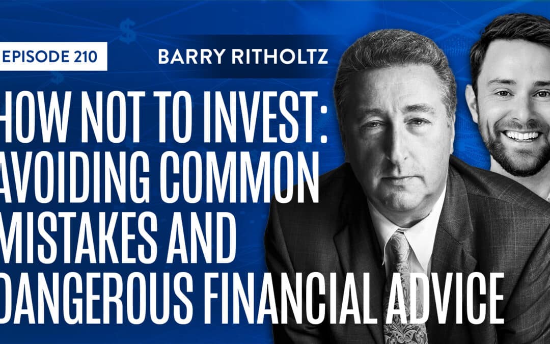 EP 210: How Not to Invest: Avoiding Common Mistakes and Dangerous Financial Advice with Barry Ritholtz