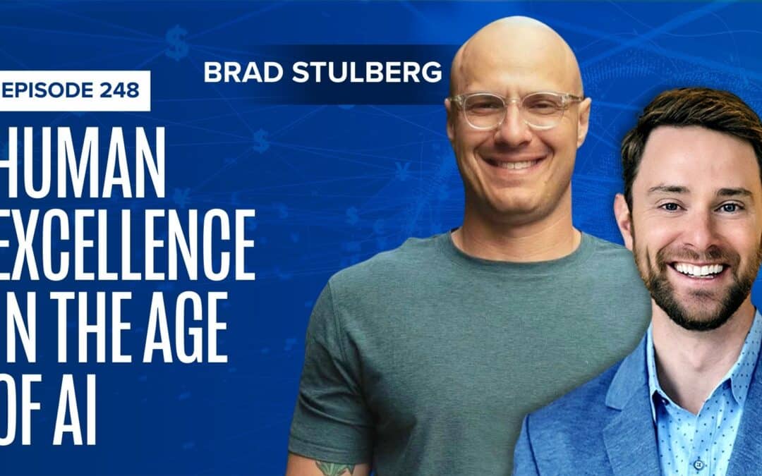 EP 248: How to Pursue Excellence and Stay Human in the Age of AI With Brad Stulberg
