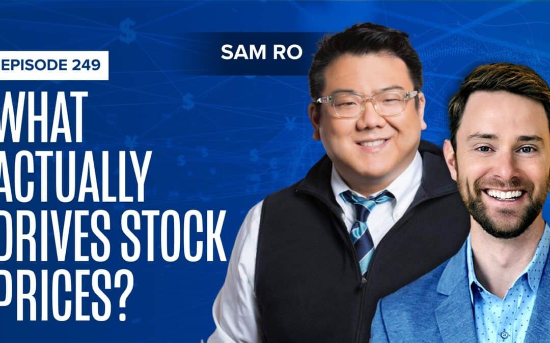 EP 249: What Actually Drives Stock Prices? Sam Ro on Earnings, Valuations, and Market Noise