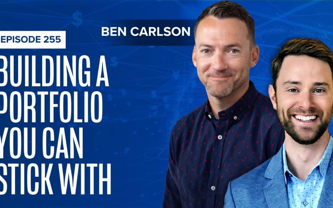 EP 255: Ben Carlson on Risk, Reward, and Building a Portfolio You Can Stick With