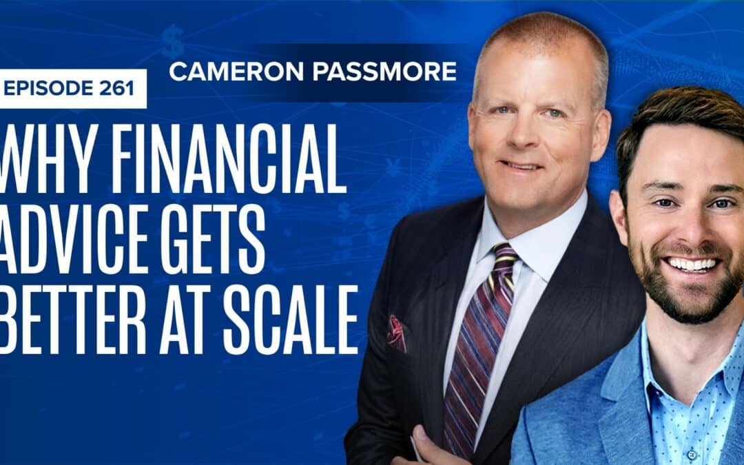 EP 261: Why Financial Advice Gets Better at Scale ft. Cameron Passmore