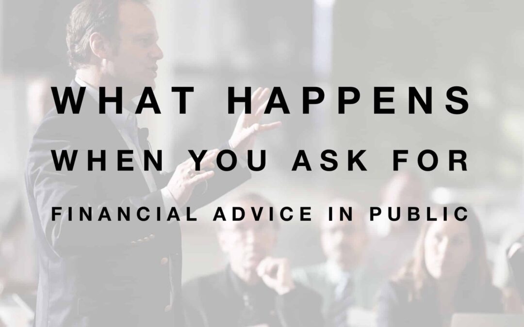 What Happens When You Ask for Financial Advice in Public